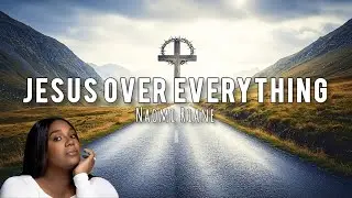 Jesus Over Everything (lyrics video) || Naomi Raine 