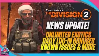 UNLIMITED EXOTICS & GAME UPDATE! | THE DIVISION 2 NEWS UPDATE | KNOWN ISSUES & PLAYER FEEDBACK