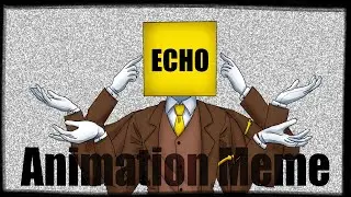ECHO // Animation Meme // The Stanley Parable