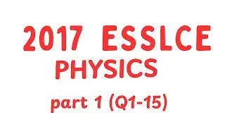 ESSLCE - 2017 - Physics Part 1