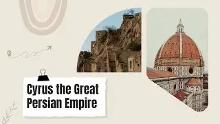 Cyrus the Great and the Legacy of the Persian Empire
