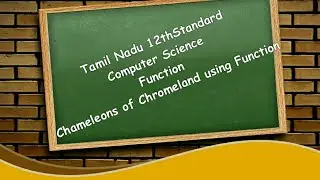 Tamil Nadu-12thStandard- Computer Science-Function- Chameleons of Chromeland using Function