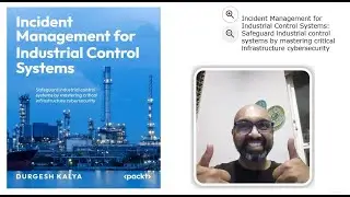 Incident Management for Industrial Control Systems | A Message from the Author - Durgesh Kalya
