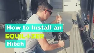 INSTALLING AN EQUIL-I-ZER HITCH || WEIGHT DISTRIBUTION HITCH || HOW TO