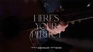 Baying : Here's You Perfect 〈Original By Jamie Miller〉
