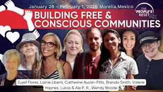 The People's Reset 2026: Day 5: Building Free & Conscious Communities, Part 2