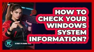How to Check Your Windows System Information?