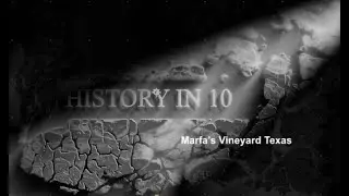 History in 10: Marfa's Vineyard Texas