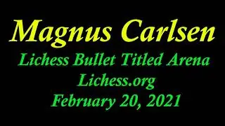 ♚ GM Magnus Carlsen DrNykterstein | Lichess Bullet Titled Arena | February 20, 2021