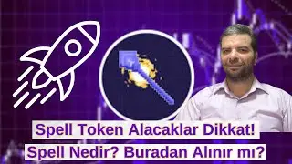 Spell Token Alacaklar Dikkat! Spell Nedir? Buradan Alınır mı? Son Durum Analizi