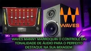 Waves Manny Marroquin - O pluguin que transforma o fracasso sonoro de sua mixagem em vit&oacute;ria