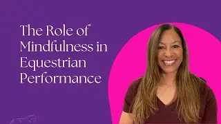 The Role of Mindfulness in Equestrian Performance