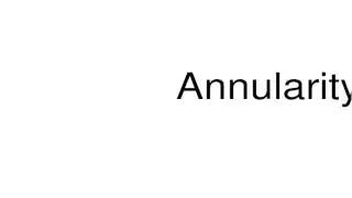 How to pronounce Annularity