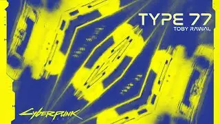 Type 77 [2020] - Cyberpunk 2077 Music - Toby Rawal