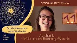 11. Beziehungswunsch-Adventskalender-T&uuml;rchen - Erf&uuml;lle dir deine Beziehungsw&uuml;nsche - Folge 24