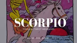SCORPIO - CLARITY TO MOVE FORWARD