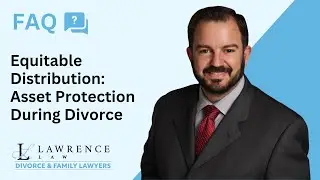 Lawrence Law | FAQ | Equitable Distribution: Asset Protection During Divorce