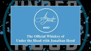 Under the Hood with Jonathan Hood Welcomes Alexander James Whiskey