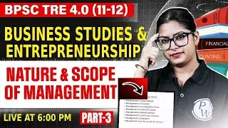 BPSC TRE 4.0 Business & Entrepreneurship | Nature & Scope Of Management By Meenakshi Mam #3