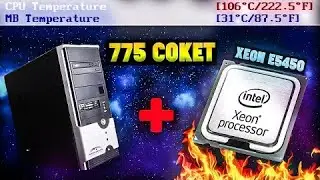 Обзор ПК на 775 сокете с Xeon 5450 3.0 ГГц! Температура 106 градусов! Автор Ramtech 
