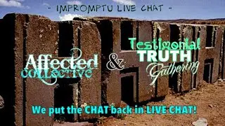 Impromptu Live Chat with Affected Collective and Testimonial Truth Gathering