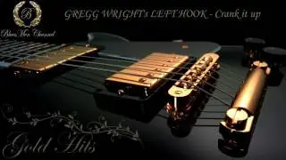 GREGG WRIGHT's LEFT HOOK - Crank it up - (BluesMen Channel) - BLUES