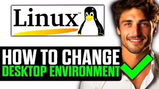 How To Change Linux Desktop Environment (2025) - Step by Step