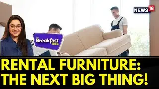 India's Rental Furniture Market Is Now Worth Rs 33,500 Crore! | Rental Market | The Breakfast Club