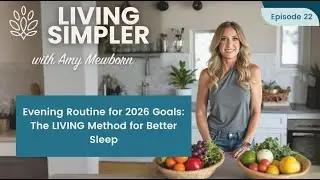 Evening Routine for 2026 Goals: The LIVING Method for Better Sleep | Living Simpler
