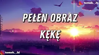 KęKę - Pełen Obraz gość Żabson (TEKST/LYRICS)