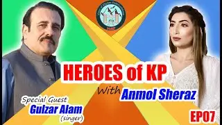 Heroes of KP with Anmol Sheraz | Special Guest Gulzar Alam | Pashto Folk Singer