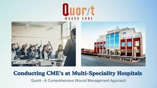 Collaborating for Excellence: Quorit Wound Care's CME Initiatives with Multispeciality Hospitals