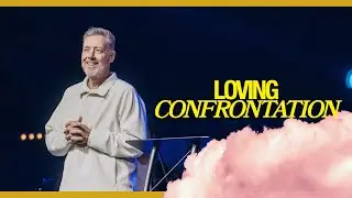 Loving Confrontation |  Pastor Derek Williams