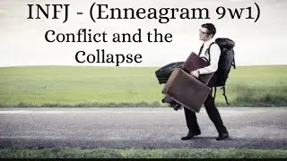 INFJ - (Enneagram 9w1) Conflict and the Collapse
