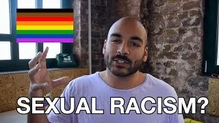Sexual Racism in the LGBT+ Community? | Alex Leon