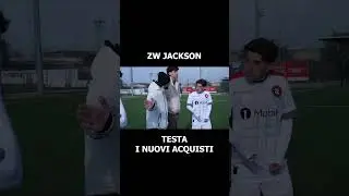 ZW JACKSON TESTA I NUOVI ACQUISTI