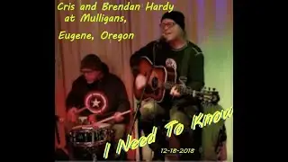 Cris and Brendan Hardy - I Need to Know - at Mulligan's Open Mic 12-18-2017