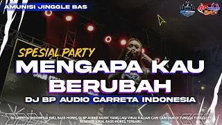 DJ PARTY PERKASA GANK MENGAPA KAU BERUBAH FULL BASS HOREG ‼️ BP AUDIO ROADSHOW 2026 