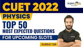 CUET 2022 Physics Top 50 Expected Questions | CUET 2022 Upcoming Slot Exam | CUET 2022