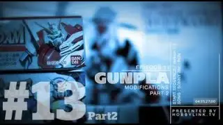Еще больше уроков по металлическим деталям! | Gunpla TV 13, часть 2