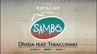 Sambô - Dívida Part. Especial Thiaguinho [DVD Estação Sambô]