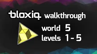 Bloxiq Walkthrough: World 5, Levels 1 - 5