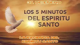 Los cinco minutos del Espíritu Santo   (31 de enero)  