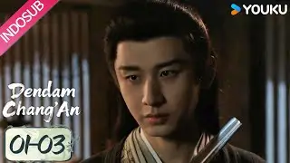 [01-03] Dendam Chang'An (The&nbsp;Vendetta&nbsp;of&nbsp;An) | Apa kau ingin aku meninggalkan nyakau disini? | YOUKU