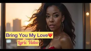 Bring You My Love 💜 | Romantic R&B Lyric Video | Soulful Love Song 2025