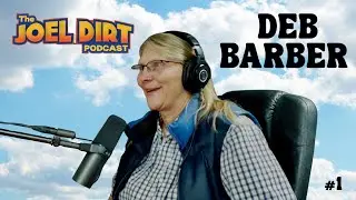 Joel Dirt Podcast #1 Deb Barber
