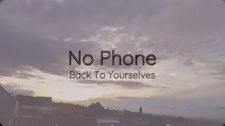 No Phone, Back To Yourselves | How To Focus Better