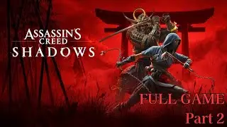 Assassin's Creed: Shadows | FULL GAME - Part 2 [No Commentary]