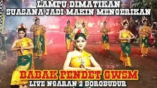 LAMPU DIMATIKAN SUASANA JADI MAKIN MENGERIKAN || BABAK PENDET GWSM LIVE NGARAN 2 BOROBUDUR