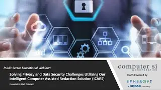 Ephesoft Transact and Computer SI Presents Solving Privacy and Data Security Challenges using ICARS